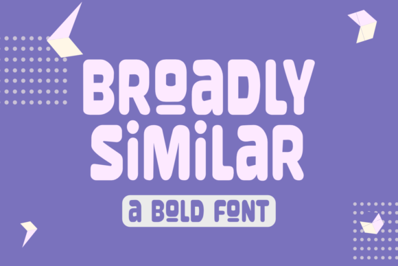 Broadly Similar Font for Makers and Designers